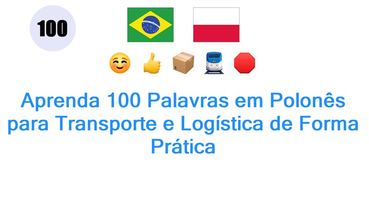 Aprenda 100 Palavras em Polonês para Transporte e Logística de Forma Prática